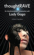 Thoughtrave: An Interdimensional Conversation with Lady Gaga - Paperback