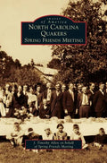 North Carolina Quakers: Spring Friends Meeting - Hardcover