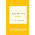 The Gospel-Centered Parent: Study Guide with Leader's Notes - Paperback