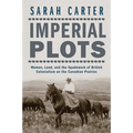 Imperial Plots: Women, Land, and the Spadework of British Colonialism on the Canadian Prairies - Paperback