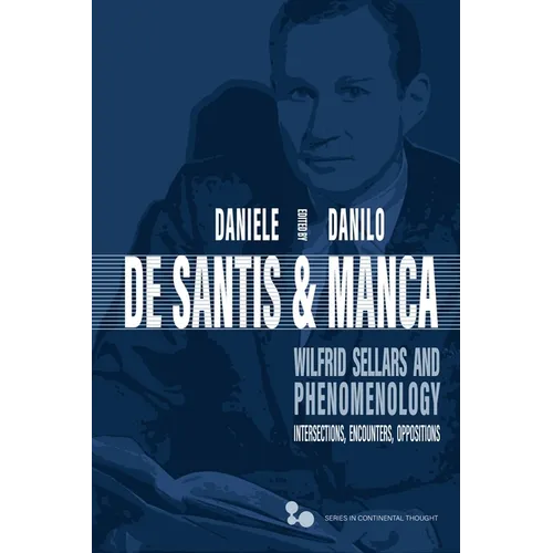 Wilfrid Sellars and Phenomenology: Intersections, Encounters, Oppositions - Hardcover