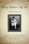 Warm Bricks at My Feet: A Danish Immigrant Family's Struggles and Triumphs Through a Uniquely Challenging Period in 20th Century America - Paperback