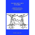 Fat Dog Don't Run No Rabbit: Promoting change in Overprivileged Children and their Families - Hardcover