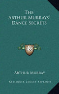 The Arthur Murrays' Dance Secrets - Hardcover