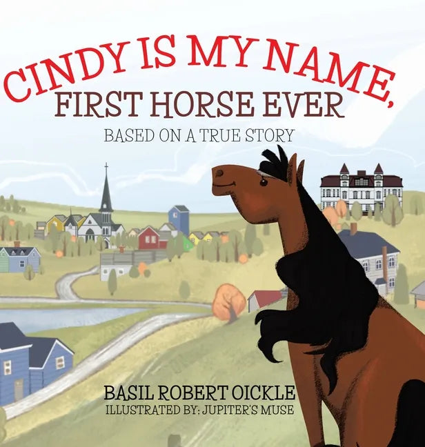Cindy Is My Name, First Horse Ever - Hardcover