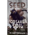 The Seed from Forsaken Soil - Hardcover