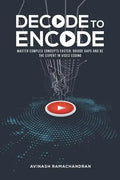 Decode to Encode: Master Complex Concepts Faster, Bridge Gaps and Be the Expert in Video Coding - Paperback