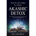 Akashic Records: Master Your Life and Raise Your Vibration (How to Understand the Akashic Records, Hear the Story of Your Soul and Conn - Paperback