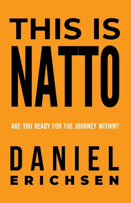 This is Natto: Are you ready for the journey within? - Paperback