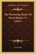 The Flowering Plants Of Great Britain V1 (1855) - Paperback