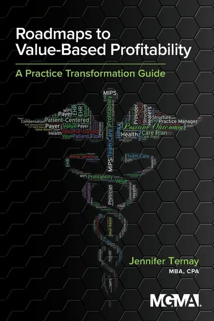 Roadmaps to Value-Based Profitability: A Practice Transformation Guide - Paperback