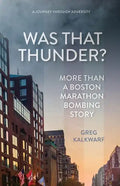 Was That Thunder?: More Than a Boston Marathon Bombing Story - Paperback