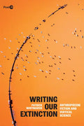 Writing Our Extinction: Anthropocene Fiction and Vertical Science - Paperback
