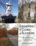 Legends and Lore of Illinois: The Definitive Collection - Paperback