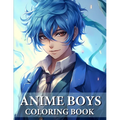 Anime Boys Coloring Book: Collection Of Handsome And Cute Anime For Teens And Adults - Paperback