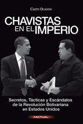 Chavistas en el Imperio: Secretos, Tácticas y Escándalos de la Revolución Bolivariana en Estados Unidos - Paperback