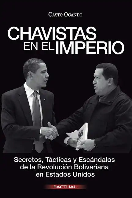 Chavistas en el Imperio: Secretos, Tácticas y Escándalos de la Revolución Bolivariana en Estados Unidos - Paperback