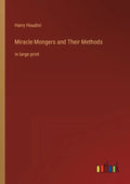 Miracle Mongers and Their Methods: in large print - Paperback