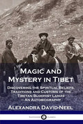 Magic and Mystery in Tibet: Discovering the Spiritual Beliefs, Traditions and Customs of the Tibetan Buddhist Lamas - An Autobiography - Paperback