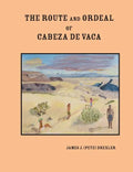 The Route and Ordeal of Cabeza de Vaca - Paperback