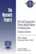 US-Led Cooperative Theater Missile Defense in Northeast Asia: Challenges and Issues: Maxwell Paper No. 21 - Paperback