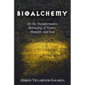 Bioalchemy: On the Transformative Belonging of Nature, Humans, and Soul - Paperback