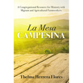 La Mesa Campesina: A Congregational Resource for Ministry with Migrant and Agricultural Farmworkers - Hardcover