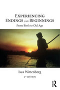 Experiencing Endings and Beginnings: From Birth to Old Age - Paperback