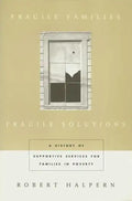 Fragile Families, Fragile Solutions: A History of Supportive Services for Families in Poverty - Paperback