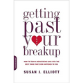 Getting Past Your Breakup: How to Turn a Devastating Loss Into the Best Thing That Ever Happened to You - Paperback