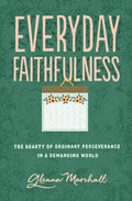 Everyday Faithfulness: The Beauty of Ordinary Perseverance in a Demanding World - Paperback