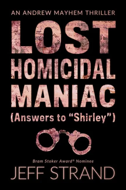 Lost Homicidal Maniac (Answers to Shirley): An Andrew Mayhem Thriller - Paperback