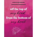 off the top of my head, from the bottom of my heart - Paperback