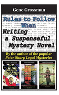 Rules to Follow when Writing a Suspenseful Mystery Novel: By the author of the popular Peter Sharp Legal Mysteries - Paperback