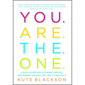 You Are the One: A Bold Adventure in Finding Purpose, Discovering the Real You, and Loving Fully - Paperback