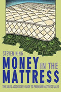 Money in the Mattre$$: The Sales Associates' Guide to Premium Mattress Sales - Paperback