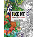 Fuck Off, I'm Still Coloring: Relax with 50 Defiantly Fun Swear Word Coloring Pages - Paperback