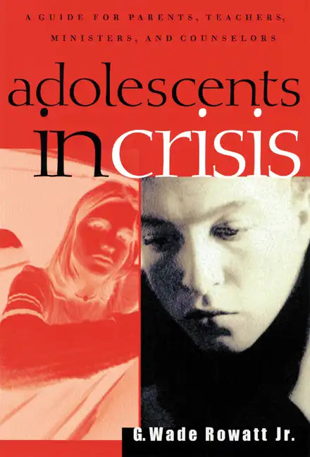 Adolescents in Crisis: A Guidebook for Parents, Teachers, Ministers, and Counselors - Paperback