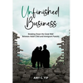Unfinished Business: Breaking Down the Great Wall Between Adult Child and Immigrant Parents - Hardcover