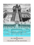 Tenochtitlan: The History of the Aztec's Most Famous City - Paperback