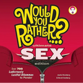 Would You Rather...? Ultimate Sex Edition: Over 700 Ludicrously Lustful Dilemmas to Ponder - Paperback