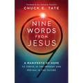 Nine Words from Jesus: A Manifesto of Hope to Thrive in the Present and Prevail in the Future - Hardcover