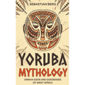 Yoruba Mythology: Orisha Gods and Goddesses of West Africa - Paperback