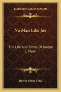 No Man Like Joe: The Life and Times of Joseph L. Meek - Paperback