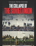 The Collapse of the Soviet Union: The History of the USSR Under Mikhail Gorbachev - Paperback