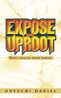 Expose and Uproot: Doing Targeted Prayer Warfare - Paperback