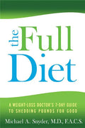 Full Diet: A Weight-Loss Doctor's 7-Day Guide to Shedding Pounds for Good - Paperback