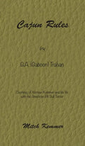 Cajun Rules by Gaboon Trahan: Courtesy of Norman Kemmer and his life with the American Pit Bull Terrier - Hardcover