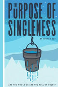 The Purpose of Singleness: Are you whole or are you full of holes - Paperback