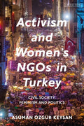 Activism and Women's NGOs in Turkey: Civil Society, Feminism and Politics - Paperback